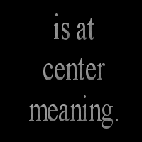is at the center of life's meaning